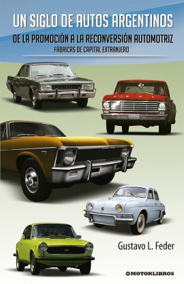 Un siglo de autos argentinos. De la promoción a la reconversión automotriz: fábricas de capital extranjero